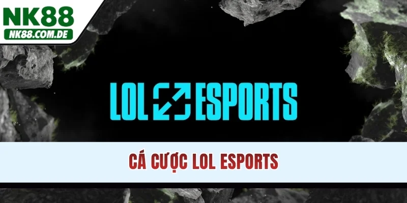 Cá Cược Lol Esports
