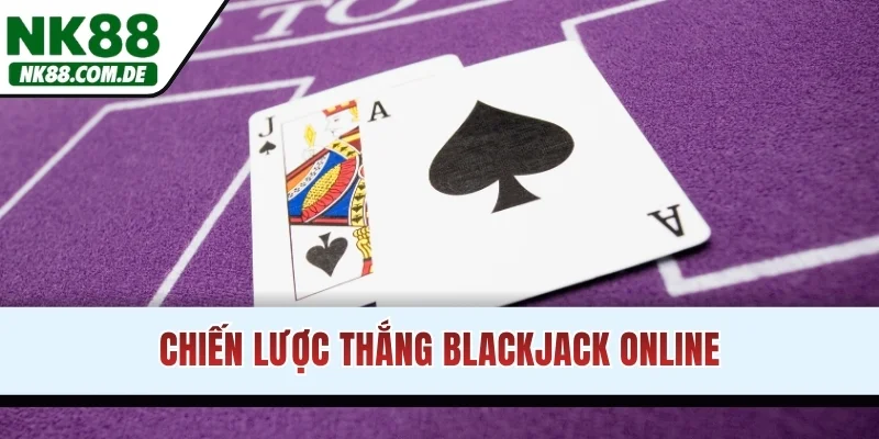 Chiến lược thắng Blackjack online