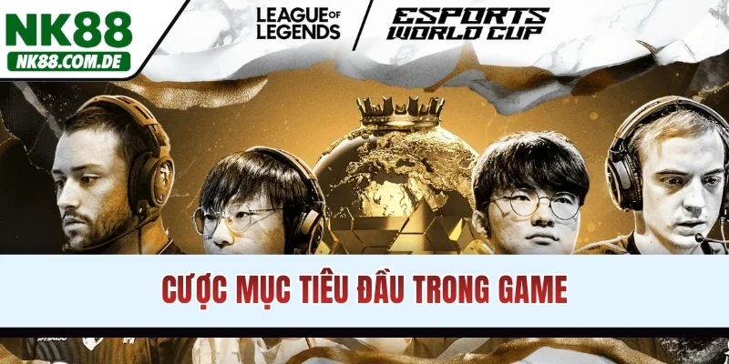 Cược mục tiêu đầu trong game