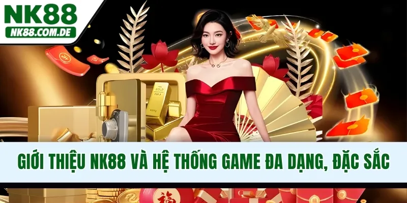 Giới thiệu NK88 và hệ thống game đa dạng, đặc sắc