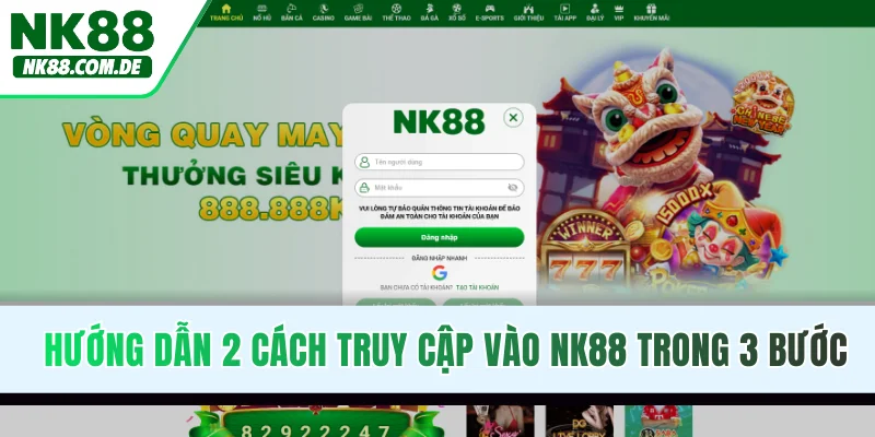Hướng dẫn 2 cách truy cập vào NK88 trong 3 bước