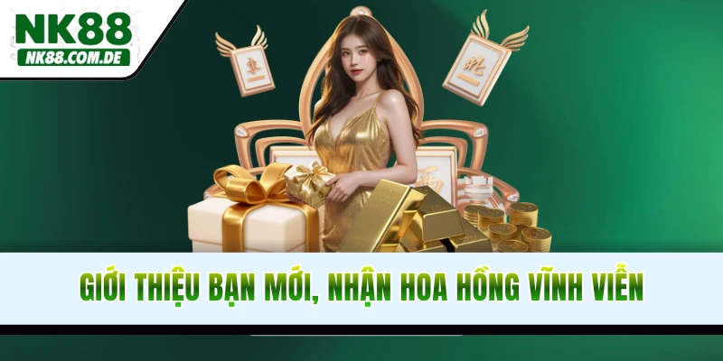 Khuyến mãi NK88 giới thiệu bạn mới, nhận hoa hồng